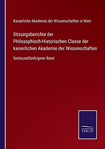 9783752529289: Sitzungsberichte der Philosophisch-Historischen Classe der kaiserlichen Akademie der Wissenschaften: Sechsundfnfzigster Band