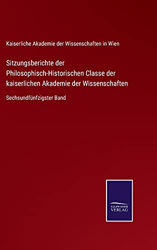 Beispielbild fr Sitzungsberichte der Philosophisch-Historischen Classe der kaiserlichen Akademie der Wissenschaften: Sechsundfnfzigster Band zum Verkauf von Buchpark