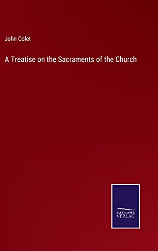 9783752530230: A Treatise on the Sacraments of the Church