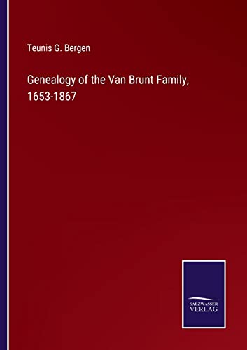 Stock image for Genealogy of the Van Brunt Family; 1653-1867 for sale by Ria Christie Collections