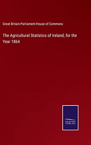 9783752532852: The Agricultural Statistics of Ireland, for the Year 1864