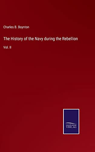 Beispielbild fr The History of the Navy during the Rebellion: Vol. II zum Verkauf von Lucky's Textbooks