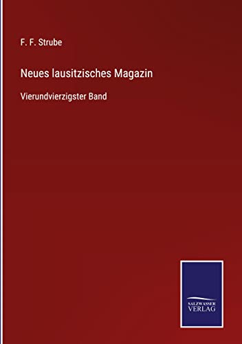 9783752538496: Neues lausitzisches Magazin: Vierundvierzigster Band
