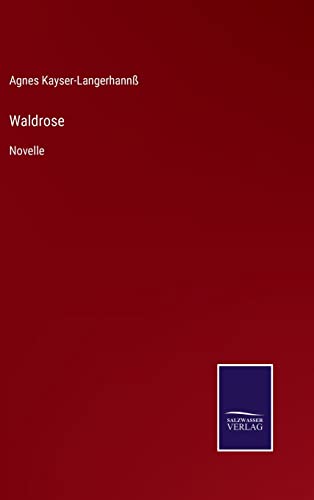 Stock image for Waldrose: Novelle (German Edition) for sale by Lucky's Textbooks