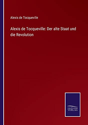 Stock image for Alexis de Tocqueville: Der alte Staat und die Revolution (German Edition) for sale by Lucky's Textbooks