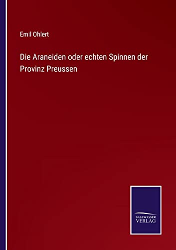 Beispielbild fr Die Araneiden oder echten Spinnen der Provinz Preussen zum Verkauf von Buchpark