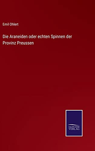 Beispielbild fr Die Araneiden oder echten Spinnen der Provinz Preussen (German Edition) zum Verkauf von Lucky's Textbooks