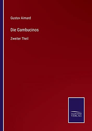 Stock image for Die Gambucinos:Zweiter Theil for sale by Ria Christie Collections