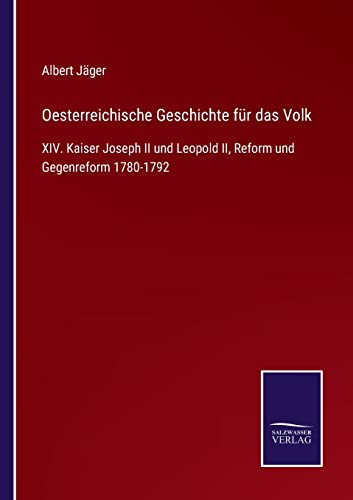 9783752543803: Oesterreichische Geschichte fr das Volk: XIV. Kaiser Joseph II und Leopold II, Reform und Gegenreform 1780-1792