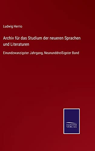 Beispielbild fr Archiv fr das Studium der neueren Sprachen und Literaturen:Einundzwanzigster Jahrgang, Neununddreiigster Band zum Verkauf von Blackwell's