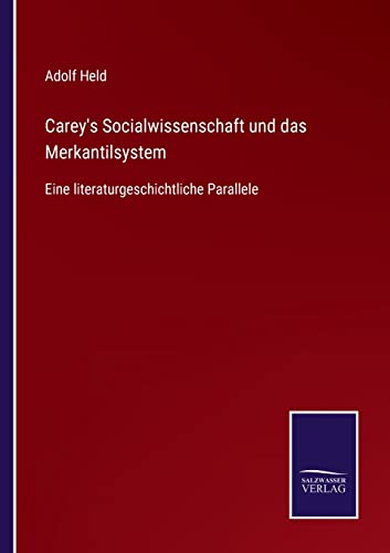 Beispielbild fr Carey's Socialwissenschaft und das Merkantilsystem : Eine literaturgeschichtliche Parallele zum Verkauf von Buchpark