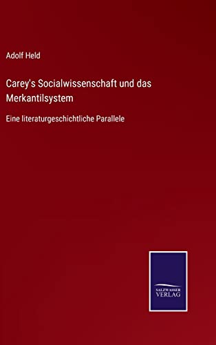 Beispielbild fr Carey's Socialwissenschaft und das Merkantilsystem:Eine literaturgeschichtliche Parallele zum Verkauf von Blackwell's