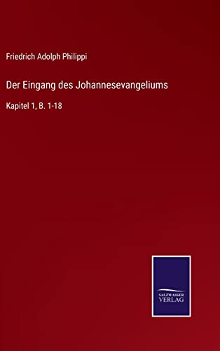 Beispielbild fr Der Eingang des Johannesevangeliums:Kapitel 1, B. 1-18 zum Verkauf von Blackwell's