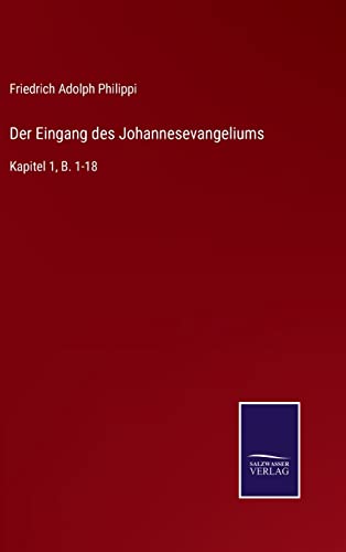 9783752545272: Der Eingang des Johannesevangeliums: Kapitel 1, B. 1-18