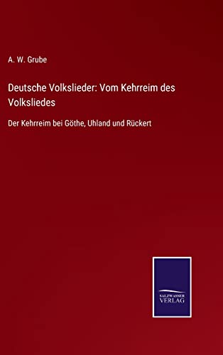 9783752545456: Deutsche Volkslieder: Vom Kehrreim des Volksliedes:Der Kehrreim bei Gthe, Uhland und Rckert