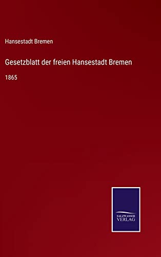 9783752546538: Gesetzblatt der freien Hansestadt Bremen: 1865