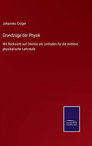 9783752546613: Grundzge der Physik: Mit Rcksicht auf Chemie als Leitfaden fr die mittlere physikalische Lehrstufe