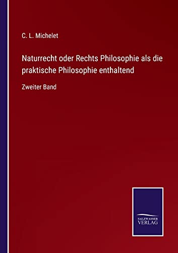 Beispielbild fr Naturrecht oder Rechts Philosophie als die praktische Philosophie enthaltend:Zweiter Band zum Verkauf von Blackwell's