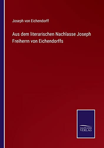 9783752547542: Aus dem literarischen Nachlasse Joseph Freiherrn von Eichendorffs