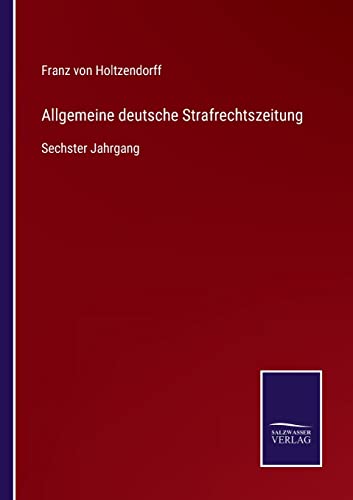 9783752548006: Allgemeine deutsche Strafrechtszeitung: Sechster Jahrgang