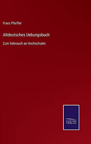 9783752548051: Altdeutsches Uebungsbuch: Zum Gebrauch an Hochschulen