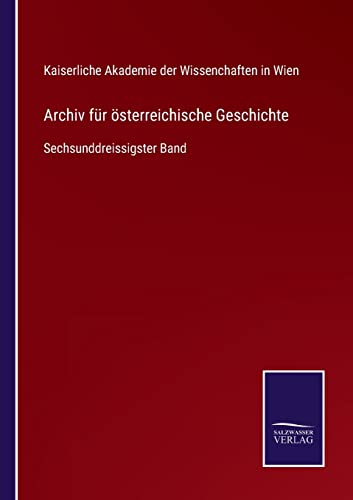 9783752548204: Archiv fr sterreichische Geschichte: Sechsunddreissigster Band