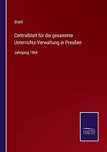 9783752548624: Centralblatt fr die gesammte Unterrichts-Verwaltung in Preuen: Jahrgang 1866