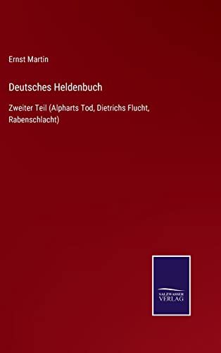 9783752549171: Deutsches Heldenbuch: Zweiter Teil (Alpharts Tod, Dietrichs Flucht, Rabenschlacht)
