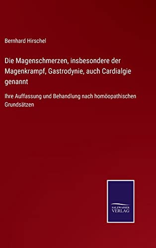 Beispielbild fr Die Magenschmerzen, insbesondere der Magenkrampf, Gastrodynie, auch Cardialgie genannt: Ihre Auffassung und Behandlung nach homopathischen Grundstzen (German Edition) zum Verkauf von Lucky's Textbooks