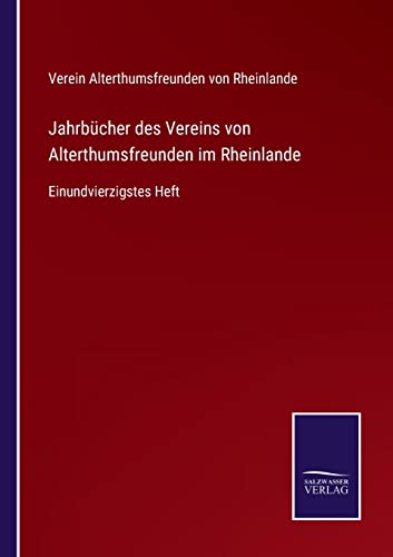 9783752550122: Jahrbcher des Vereins von Alterthumsfreunden im Rheinlande: Einundvierzigstes Heft