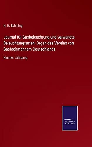 Beispielbild fr Journal fr Gasbeleuchtung und verwandte Beleuchtungsarten: Organ des Vereins von Gasfachmnnern Deutschlands:Neunter Jahrgang zum Verkauf von Blackwell's