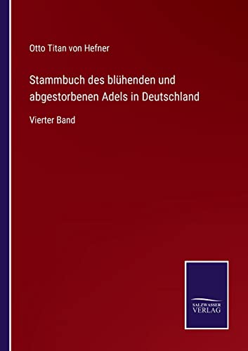Beispielbild fr Stammbuch des blhenden und abgestorbenen Adels in Deutschland : Vierter Band zum Verkauf von Buchpark