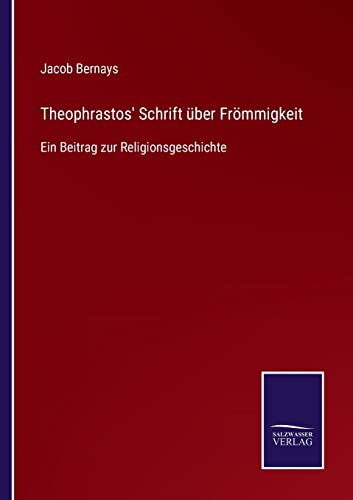 9783752550627: Theophrastos' Schrift ber Frmmigkeit: Ein Beitrag zur Religionsgeschichte