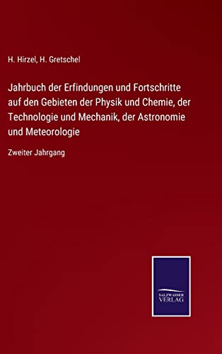 Imagen de archivo de Jahrbuch der Erfindungen und Fortschritte auf den Gebieten der Physik und Chemie, der Technologie und Mechanik, der Astronomie und Meteorologie a la venta por PBShop.store US