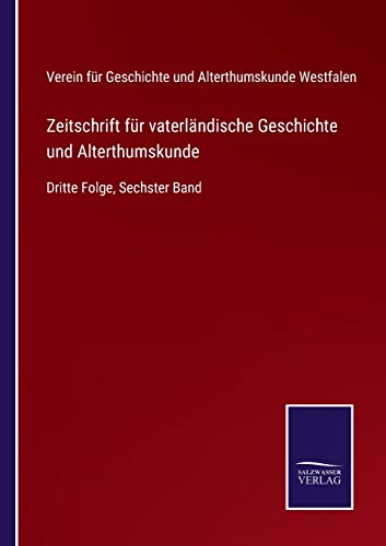 Beispielbild fr Zeitschrift fr vaterlndische Geschichte und Alterthumskunde: Dritte Folge, Sechster Band (German Edition) zum Verkauf von Lucky's Textbooks