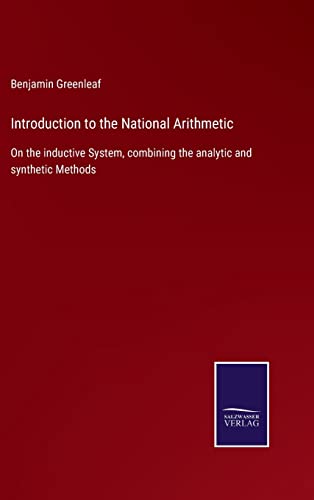 Beispielbild fr Introduction to the National Arithmetic: On the inductive System, combining the analytic and synthetic Methods zum Verkauf von Ria Christie Collections