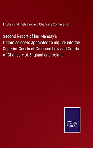 9783752555516: Second Report of her Majesty's Commissioners appointed to inquire into the Superior Courts of Common Law and Courts of Chancery of England and Ireland