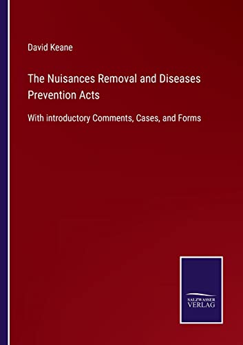 Beispielbild fr The Nuisances Removal and Diseases Prevention Acts:With introductory Comments; Cases; and Forms zum Verkauf von Ria Christie Collections