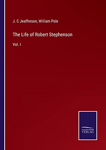 9783752558081: The Life of Robert Stephenson: Vol. I