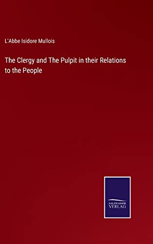 Stock image for The Clergy and The Pulpit in their Relations to the People for sale by Lucky's Textbooks