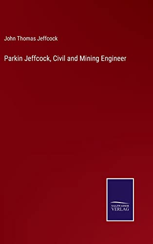 Stock image for Parkin Jeffcock, Civil and Mining Engineer for sale by Lucky's Textbooks