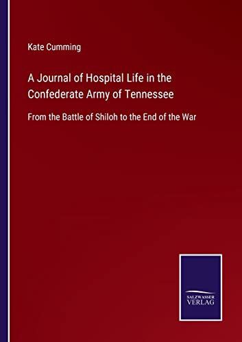 Stock image for A Journal of Hospital Life in the Confederate Army of Tennessee: From the Battle of Shiloh to the End of the War for sale by Lucky's Textbooks