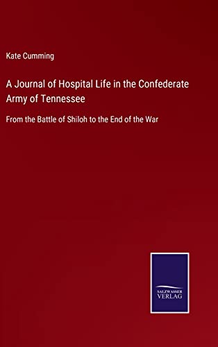 Stock image for A Journal of Hospital Life in the Confederate Army of Tennessee:From the Battle of Shiloh to the End of the War for sale by Ria Christie Collections