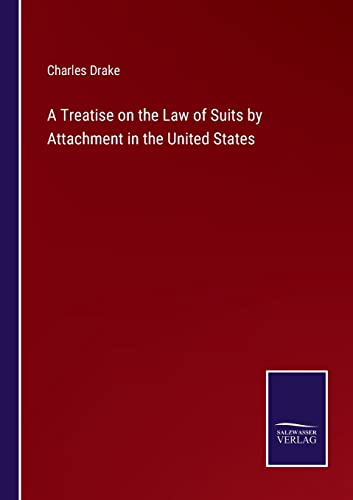 Imagen de archivo de A Treatise on the Law of Suits by Attachment in the United States a la venta por Lucky's Textbooks