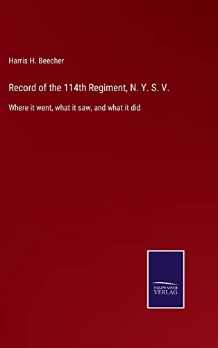 Stock image for Record of the 114th Regiment, N. Y. S. V.: Where it went, what it saw, and what it did for sale by Lucky's Textbooks