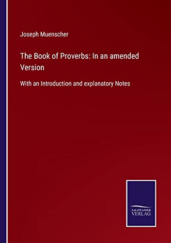 Stock image for The Book of Proverbs: In an amended Version: With an Introduction and explanatory Notes for sale by Lucky's Textbooks