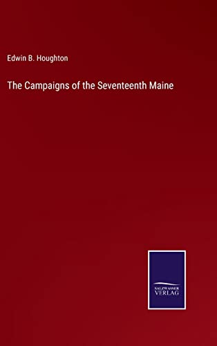 Stock image for The Campaigns of the Seventeenth Maine for sale by Lucky's Textbooks