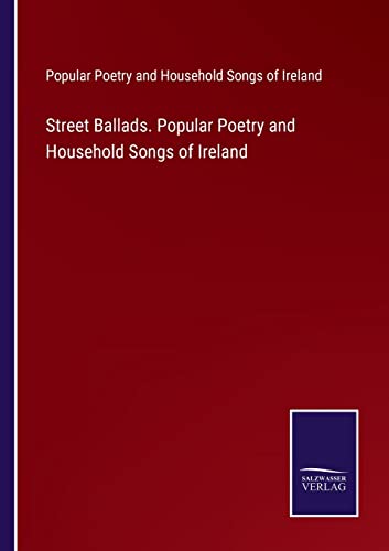Imagen de archivo de Street Ballads. Popular Poetry and Household Songs of Ireland a la venta por GreatBookPrices