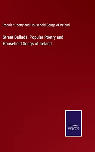 Imagen de archivo de Street Ballads. Popular Poetry and Household Songs of Ireland a la venta por Lucky's Textbooks