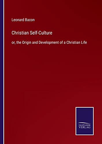 Stock image for Christian Self-Culture:or, the Origin and Development of a Christian Life for sale by Chiron Media